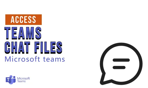 How to  access Microsoft Teams chat files?