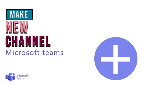 How to add a new channel on Microsoft Teams