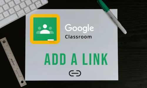 How to Add a link to Google Classroom