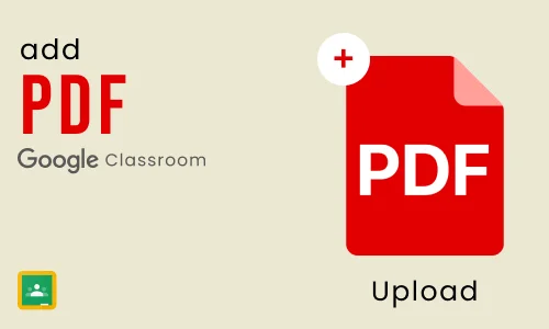 How to add pdf to Google Classroom
