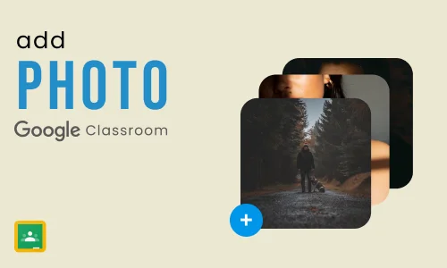 How to Add a photo to Google Classroom