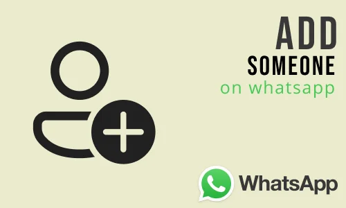 How to Add Someone on WhatsApp
