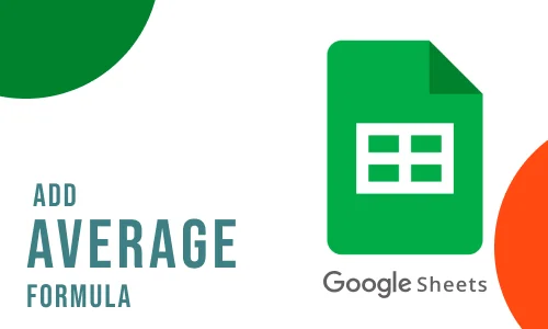 How to Add Average Formula in Google Sheets