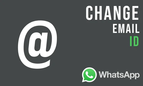 How to Change Email ID in WhatsApp