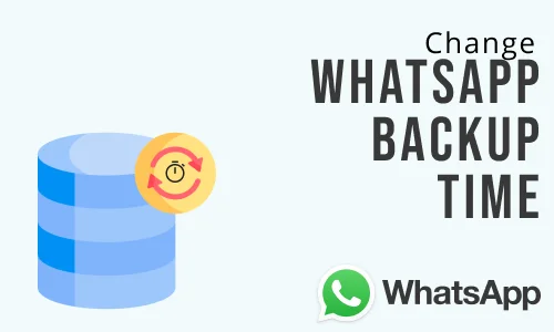 How to Change WhatsApp Backup Time