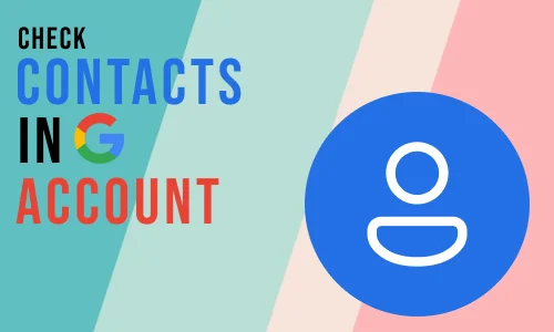 How to check contacts in google account