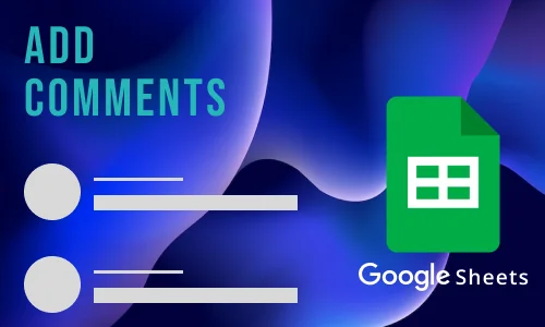 How to Add Comments in Google Sheets