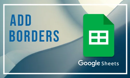 How to Create Border in Google Sheet
