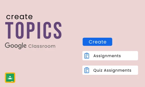 How to create Topic in Google Classroom