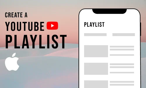 How to Create a YouTube Playlist on iPhone