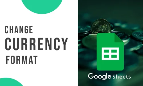 How to Change Currency Format in Googles Sheets