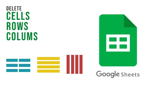How to Delete Cells, Row & Column in Google Sheets