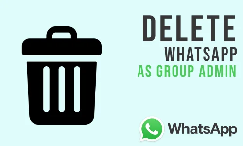 How to Delete WhatsApp Group as Admin