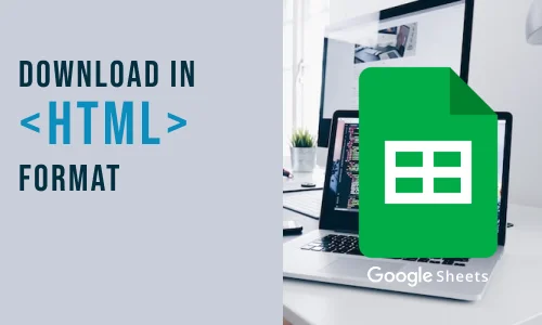 How to Download Google Sheet in HTML Formats