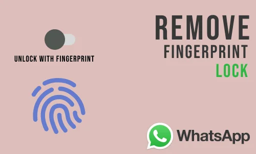 How to Remove Fingerprint Lock from WhatsApp