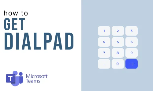 How to Get dial pad on Microsoft Teams