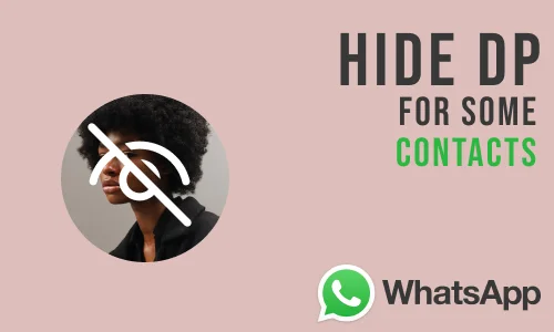 How to Hide Profile Picture on WhatsApp for Just Some Contacts