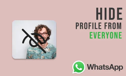 How to Hide Profile Picture on WhatsApp for Everyone