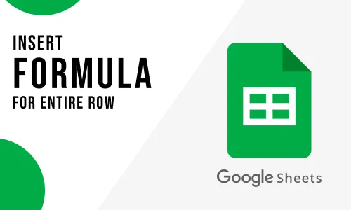 How to Insert Formula in Google Sheets for Entire Column