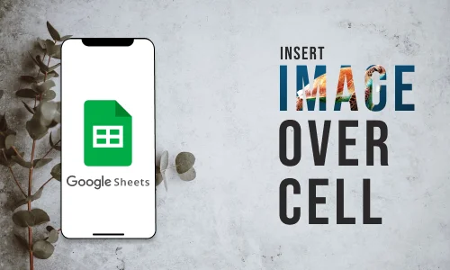 How to Insert Image Over Cell in Google Sheets (on Mobile)