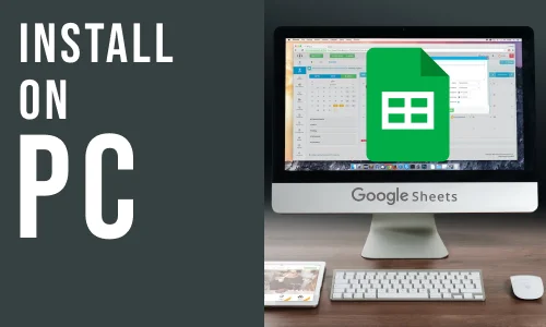 How to Install Google Sheets on PC