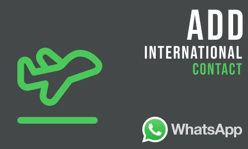 How to Add International Contact on WhatsApp