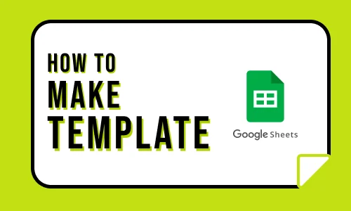How to Create a Google Sheet Template