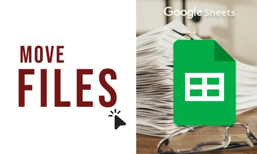 How to Move Files in Google Sheets