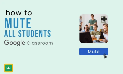 How To Mute All Students in Google Classroom