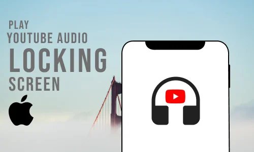 How to Play YouTube Audio after Locking the Screen on iPhone