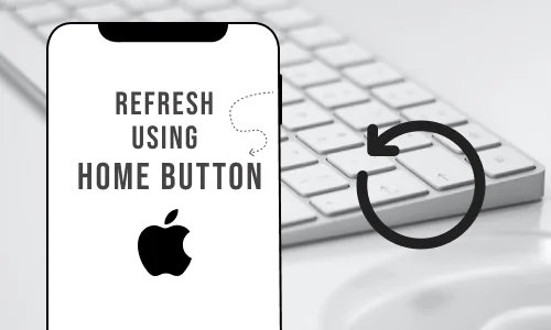 How to Refresh iPhone with Home Button