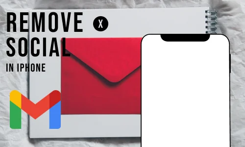 How to Remove Social From Gmail App in iPhone