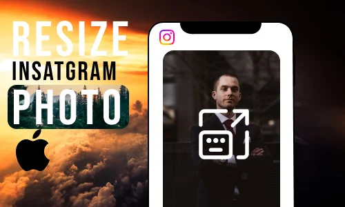 How to Resize a Photo on iPhone for Instagram