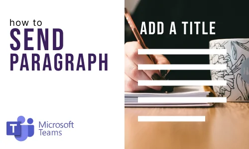 How to send paragraph in Microsoft Teams?