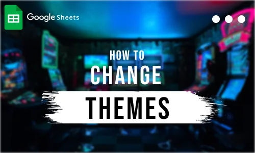 How to Set Theme in Google Sheets