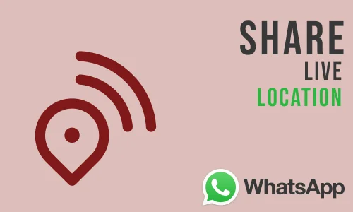 How to Share Live Location in WhatsApp