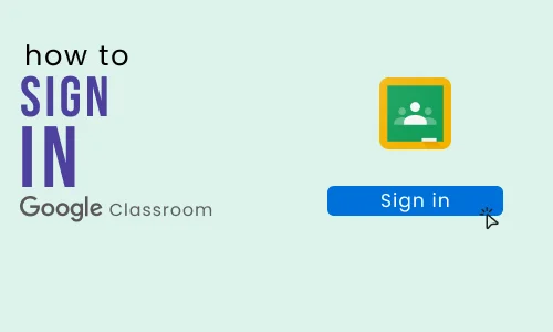 How to Sign Into Google Classroom