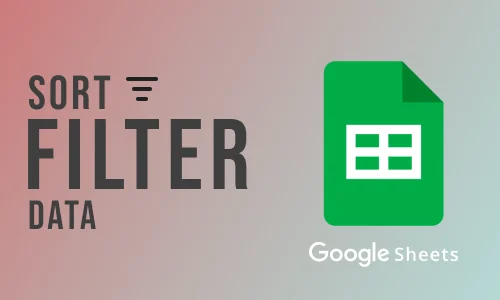 How to Sort Filter Data in Google Sheets