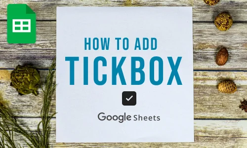 How to Add a Tick Box in Google Sheets