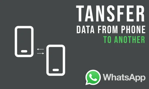 How to Transfer WhatsApp Message from Android to Android