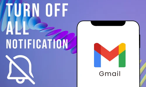 How to Turn Off All Notifications of Gmail App in iPhone