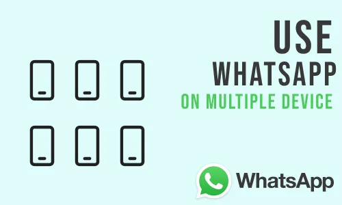 How to Use Whatsapp on Multiple Devices