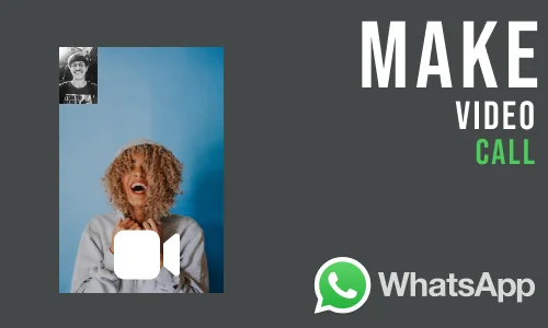 How to Video Call on WhatsApp