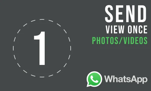How to Send View Once Photos and Videos on WhatsApp
