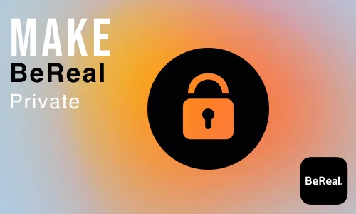 How to Make BeReal Private