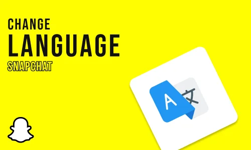 How to Change Language on Snapchat