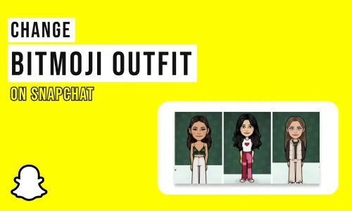 Change the Outfit of Your Bitmoji on Snapchat