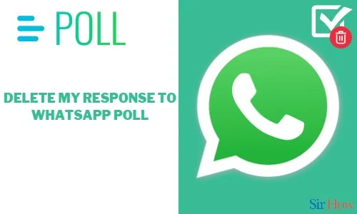 How to Delete Response to WhatsApp Poll