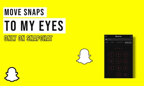 How to Move Snaps to My Eyes Only on Snapchat