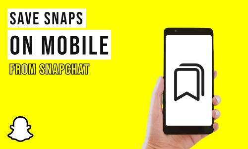 How to Save Snaps on Your Mobile From Snapchat